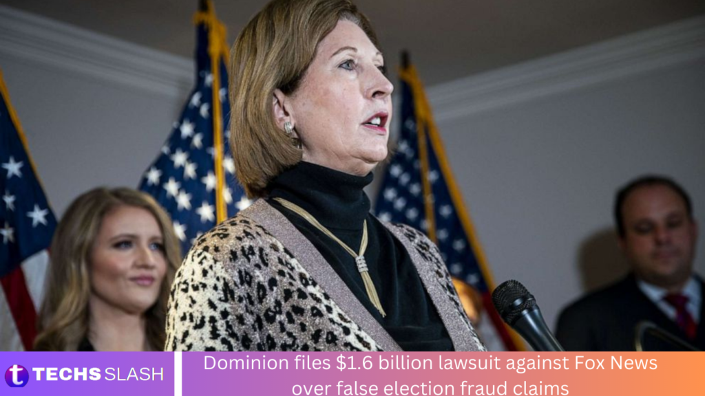 Dominion files $1.6 billion lawsuit against Fox News over false election fraud claims