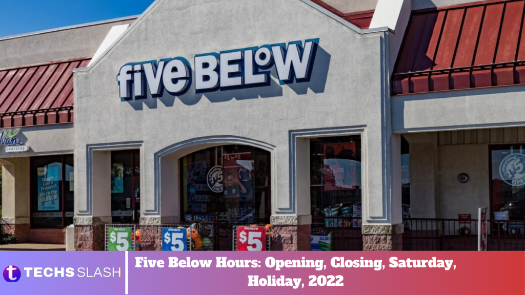 Five Below Hours: Opening, Closing, Saturday, Holiday, 2022