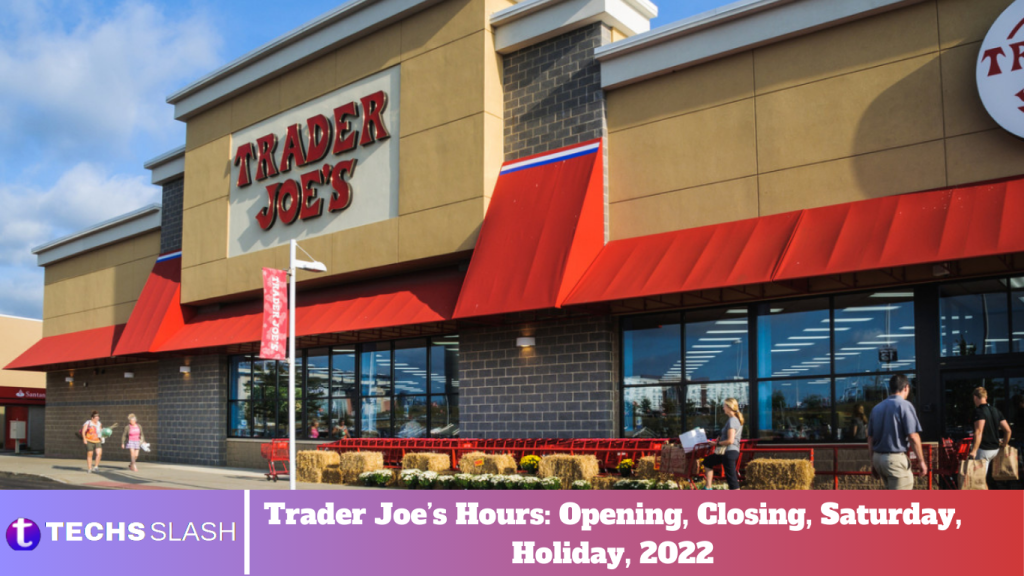 Trader Joe’s Hours: Opening, Closing, Saturday, Holiday, 2022