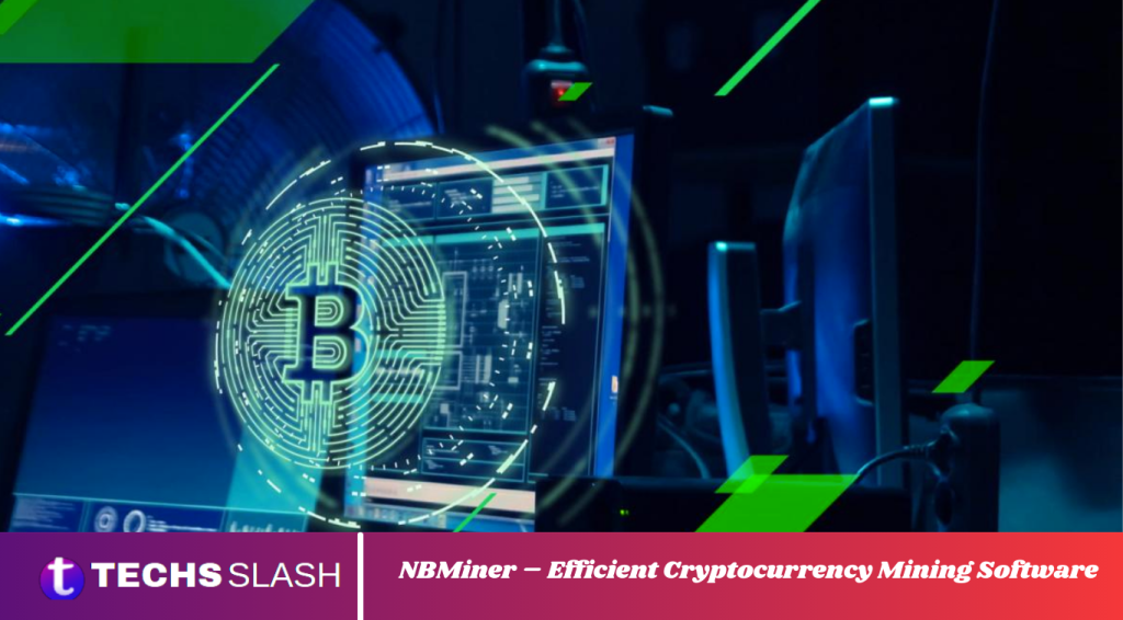 NBMiner – Efficient Cryptocurrency Mining Software