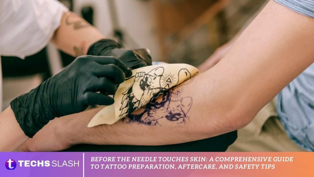 Before the Needle Touches Skin A Comprehensive Guide to Tattoo Preparation, Aftercare, and Safety Tips