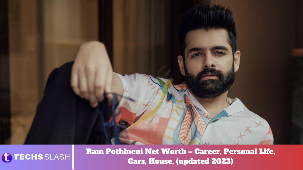 Ram Pothineni Net Worth – Career, Personal Life, Cars, House, (updated 2023)