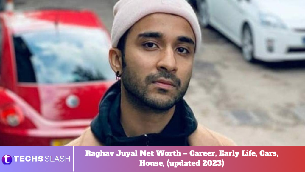 Raghav Juyal Net Worth – Career, Early Life, Cars, House, (updated 2023)