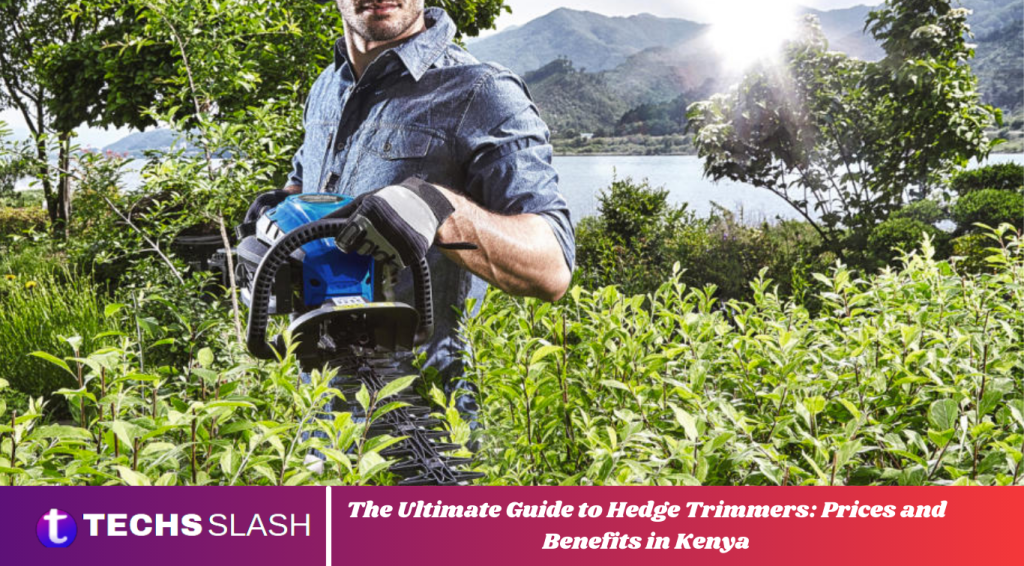 The Ultimate Guide to Hedge Trimmers: Prices and Benefits in Kenya