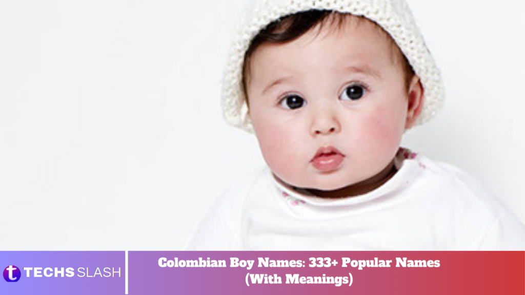 Colombian Boy Names: 333+ Popular Names (With Meanings)