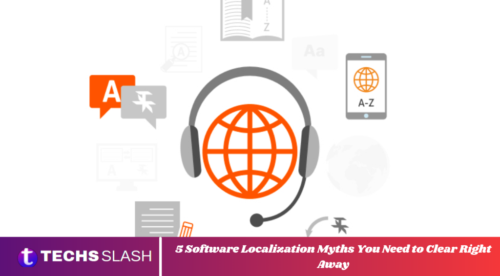 5 Software Localization Myths You Need to Clear Right Away