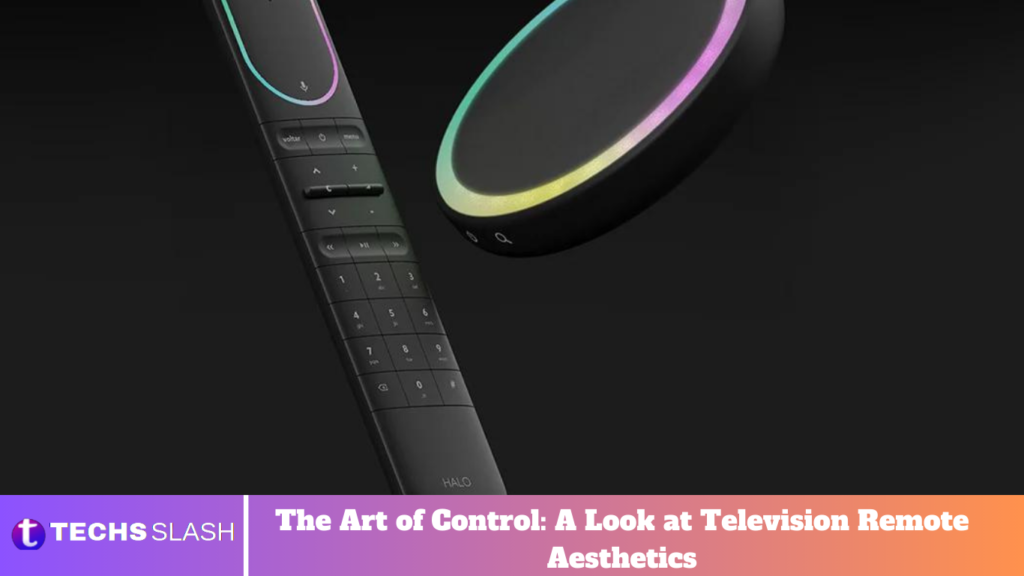The Art of Control: A Look at Television Remote Aesthetics The Art of Control: A Look at Television Remote Aesthetics