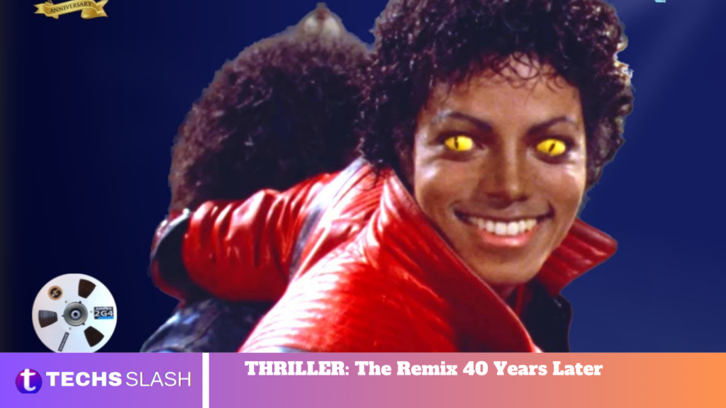 THRILLER: The Remix 40 Years Later