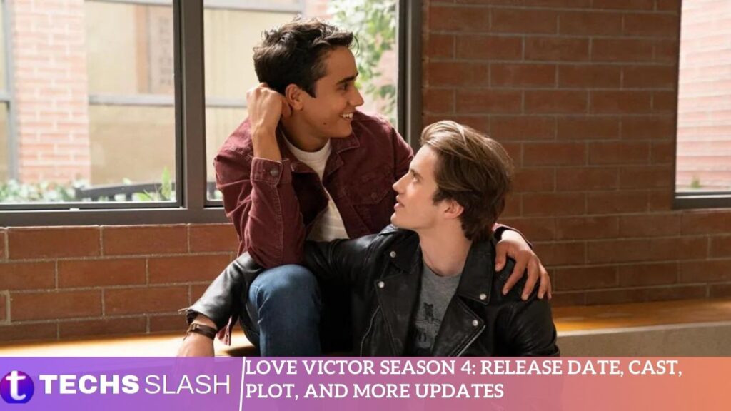 Love Victor Season 4 Release Date, Cast, Plot, and More Updates