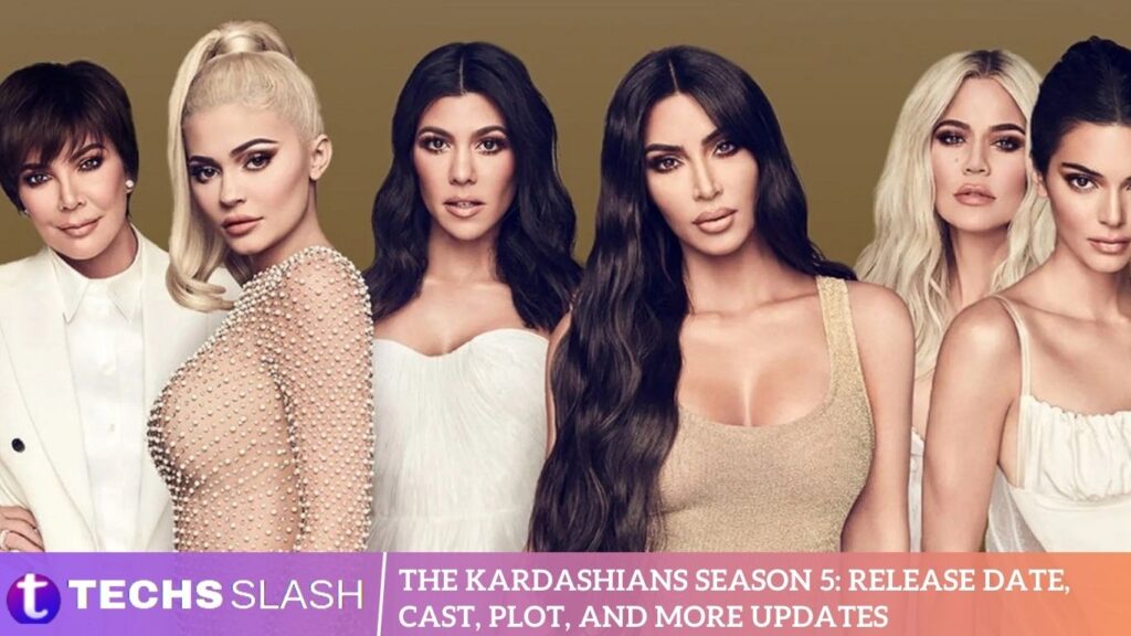 The Kardashians Season 5 Release Date, Cast, Plot, and More Updates