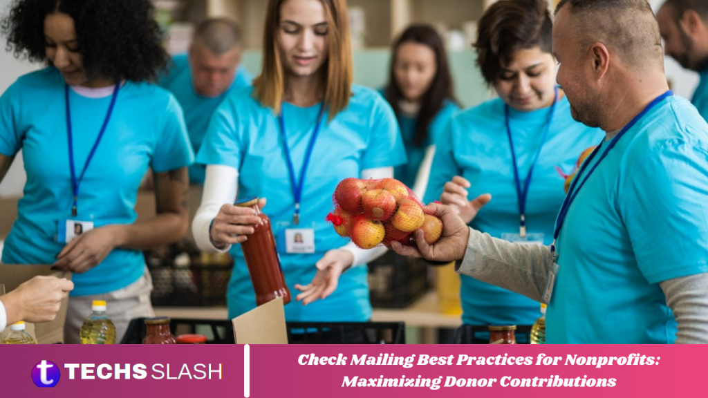 Check Mailing Best Practices for Nonprofits: Maximizing Donor Contributions