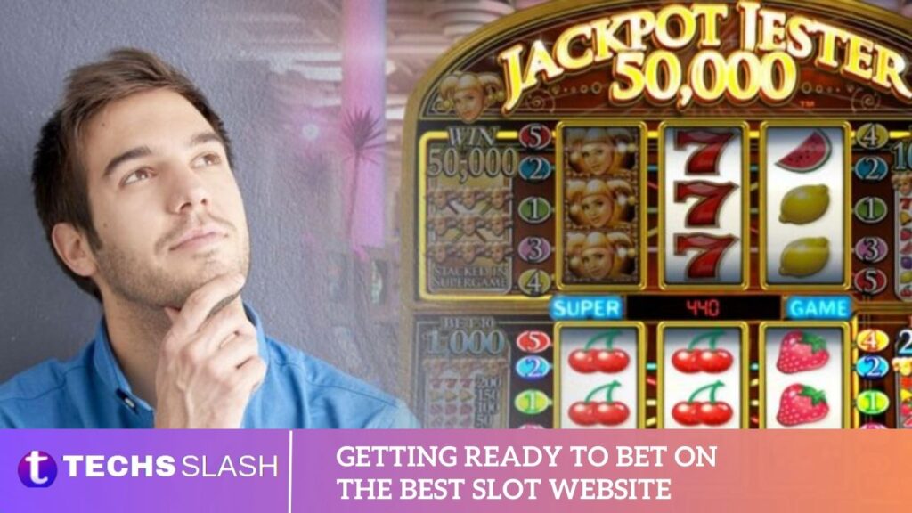 Getting Ready To Bet On The Best Slot Website Getting Ready To Bet On The Best Slot Website