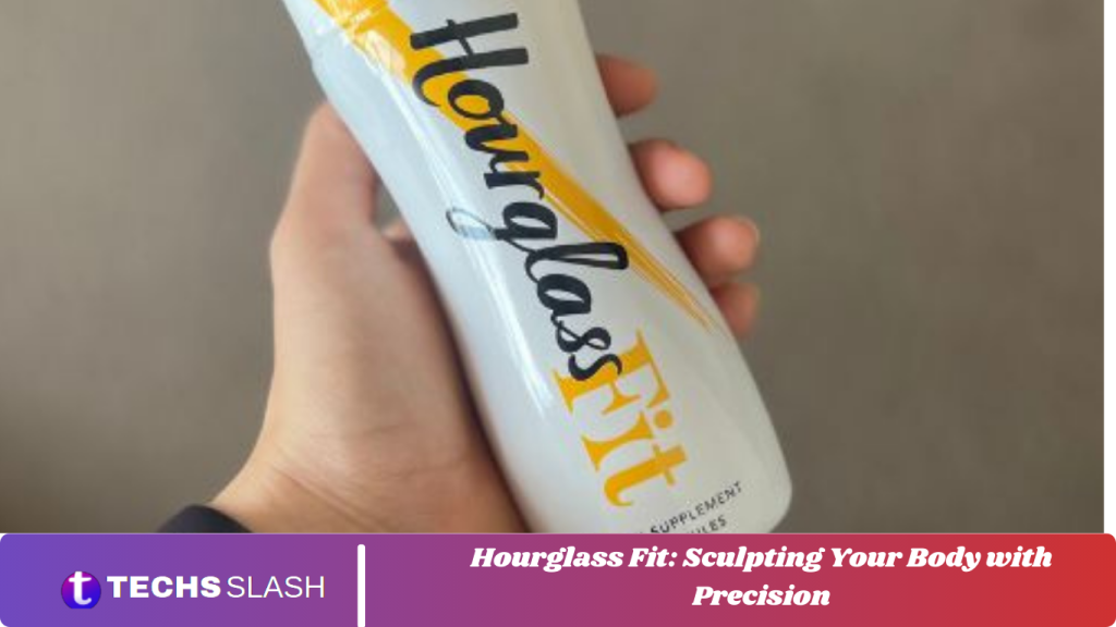 Hourglass Fit: Sculpting Your Body with Precision