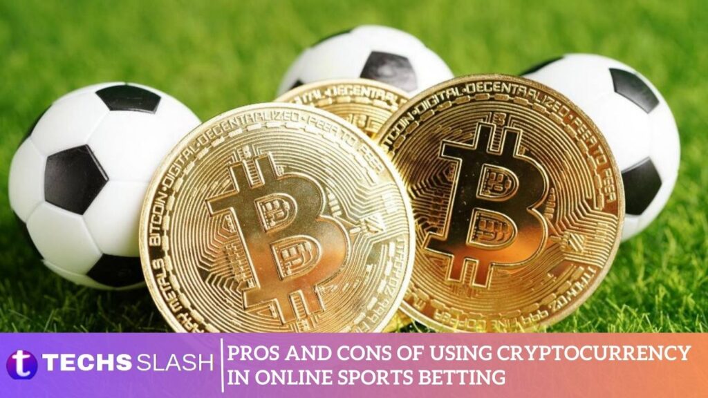 Pros and Cons of Using Cryptocurrency in Online Sports Betting