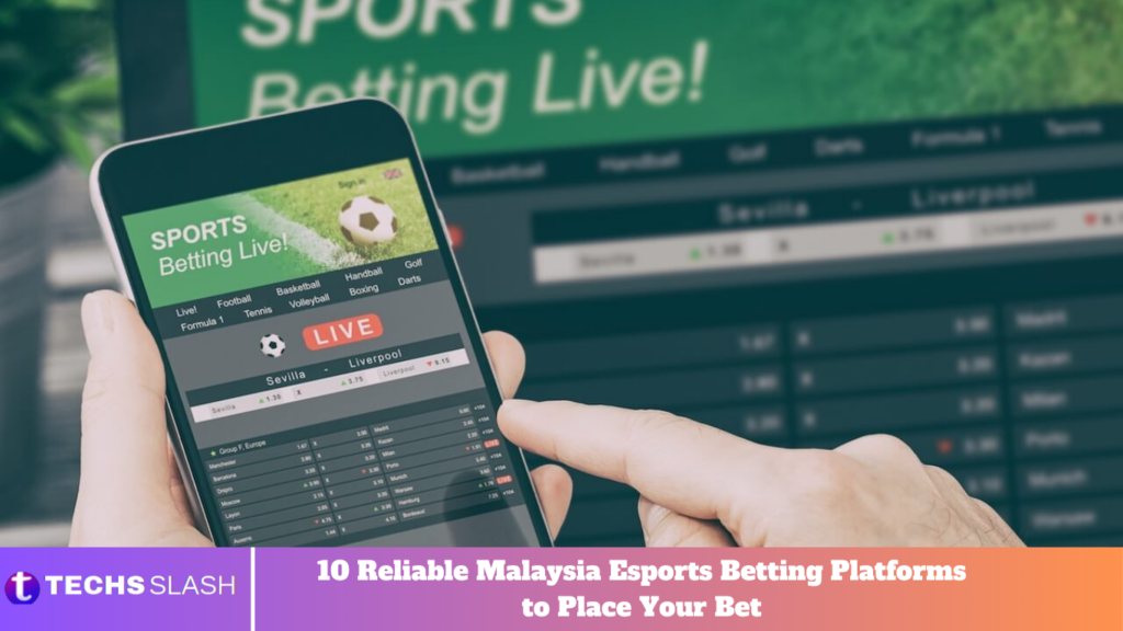 10 Reliable Malaysia Esports Betting Platforms to Place Your Bet