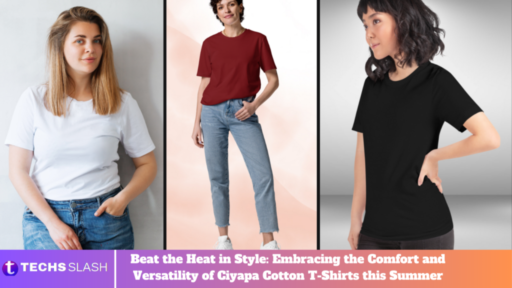 Beat the Heat in Style: Embracing the Comfort and Versatility of Ciyapa Cotton T-Shirts this Summer