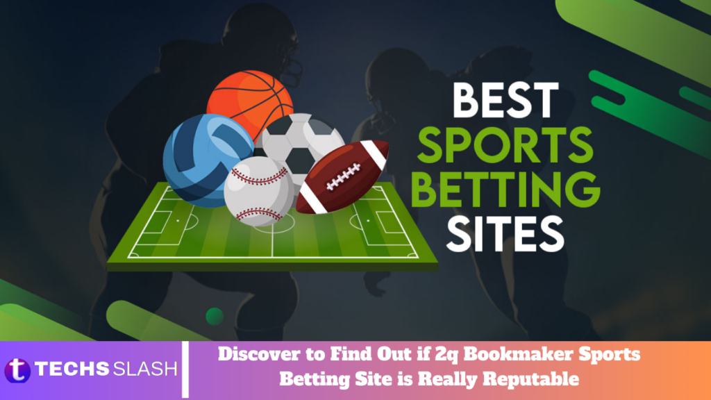 Discover to Find Out if 2q Bookmaker Sports Betting Site is Really Reputable