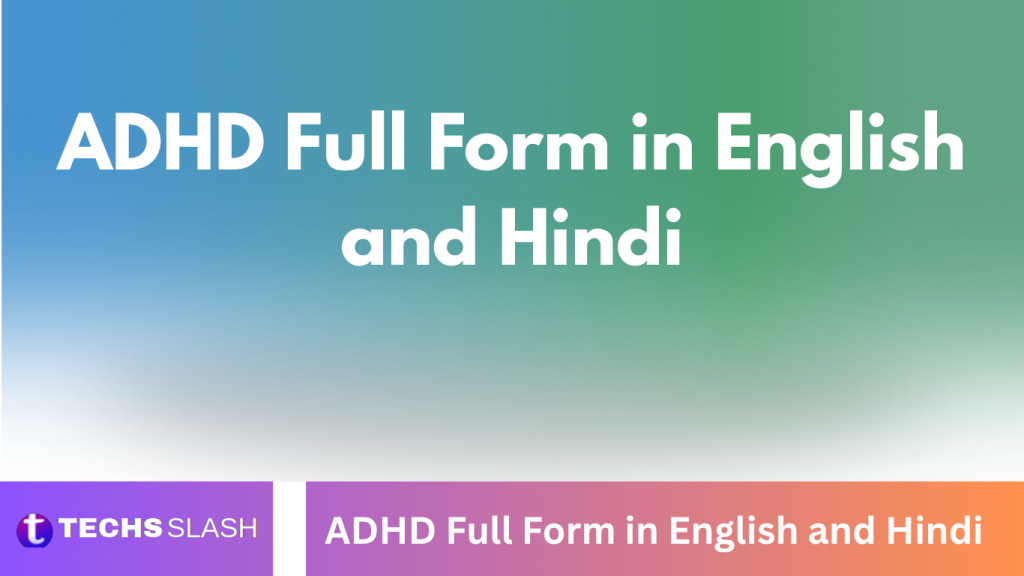 ADHD Full Form in English and Hindi ADHD Full Form in English and Hindi