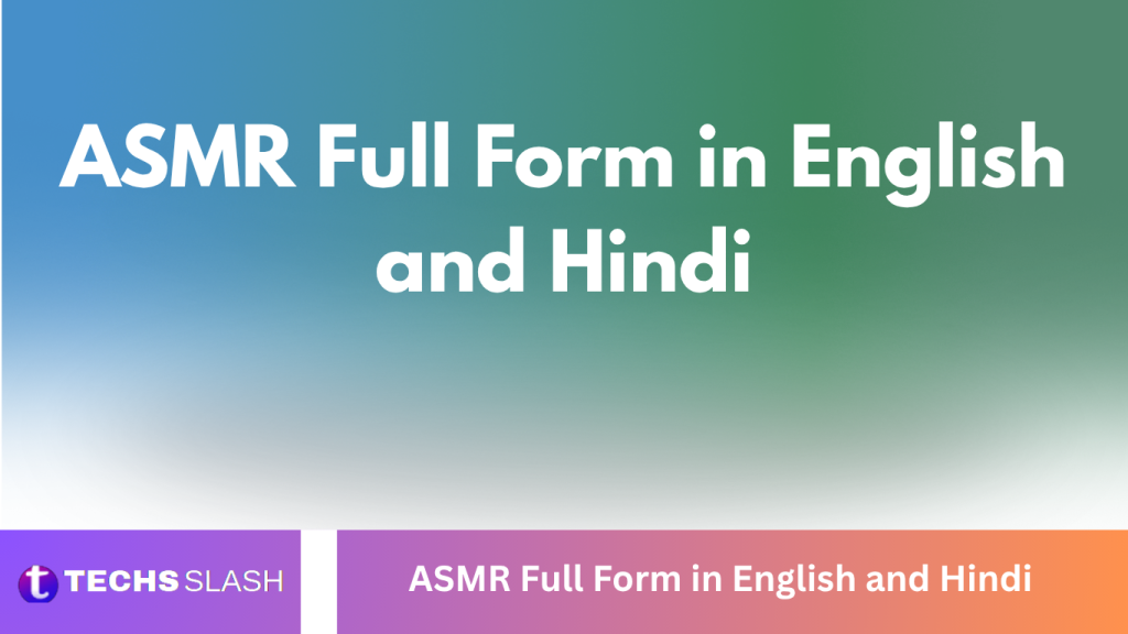 ASMR Full Form in English and Hindi ASMR Full Form in English and Hindi