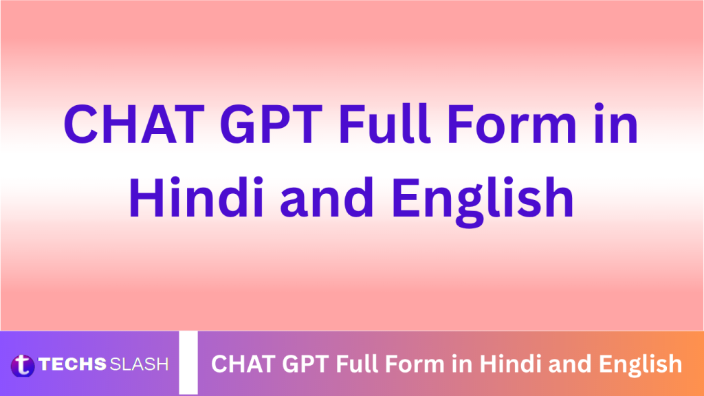 CHAT GPT Full Form in Hindi and English CHAT GPT Full Form in Hindi and English