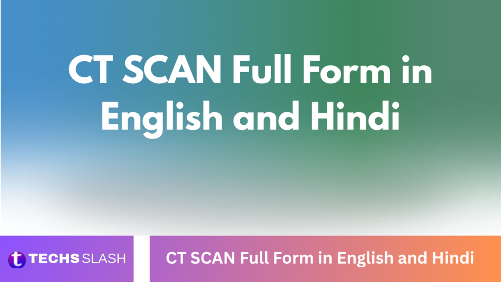 CT SCAN Full Form in English and Hindi