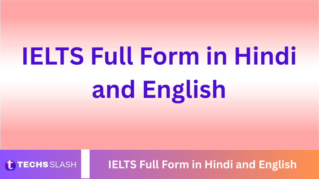 IELTS Full Form in Hindi and English IELTS Full Form in Hindi and English