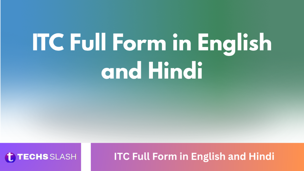 ITC Full Form in English and Hindi ITC Full Form in English and Hindi