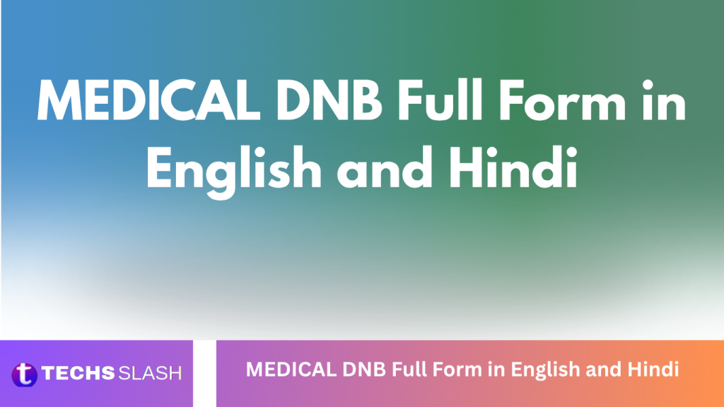 MEDICAL DNB Full Form in English and Hindi MEDICAL DNB Full Form in English and Hindi