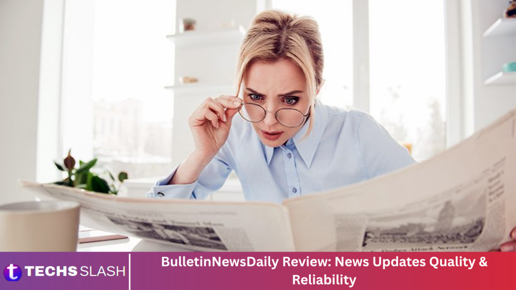 BulletinNewsDaily Review: News Updates Quality & Reliability