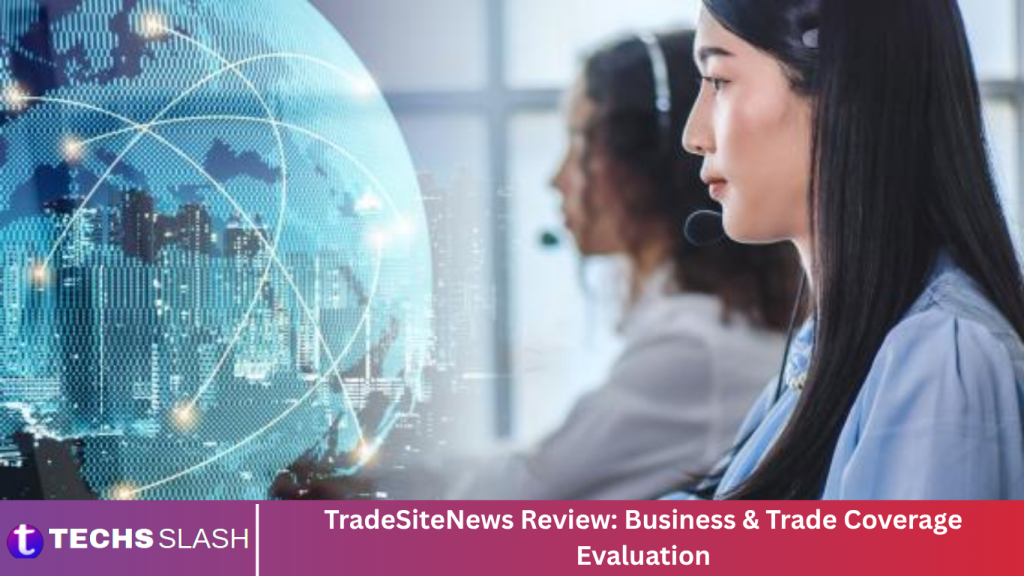 TradeSiteNews Review: Business & Trade Coverage Evaluation