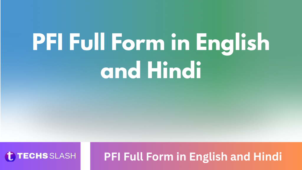 PFI Full Form in English and Hindi PFI Full Form in English and Hindi