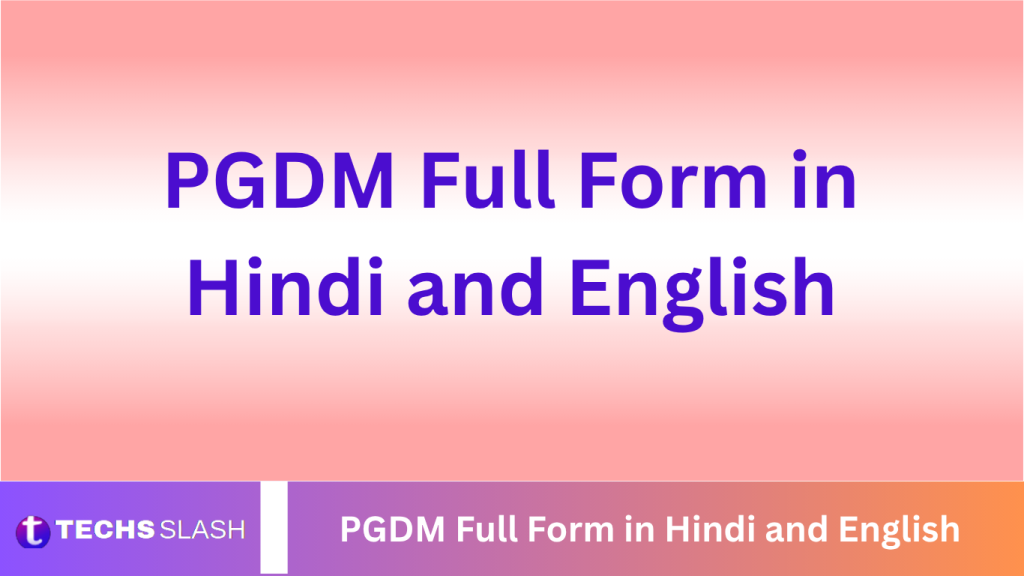 PGDM Full Form in Hindi and English PGDM Full Form in Hindi and English