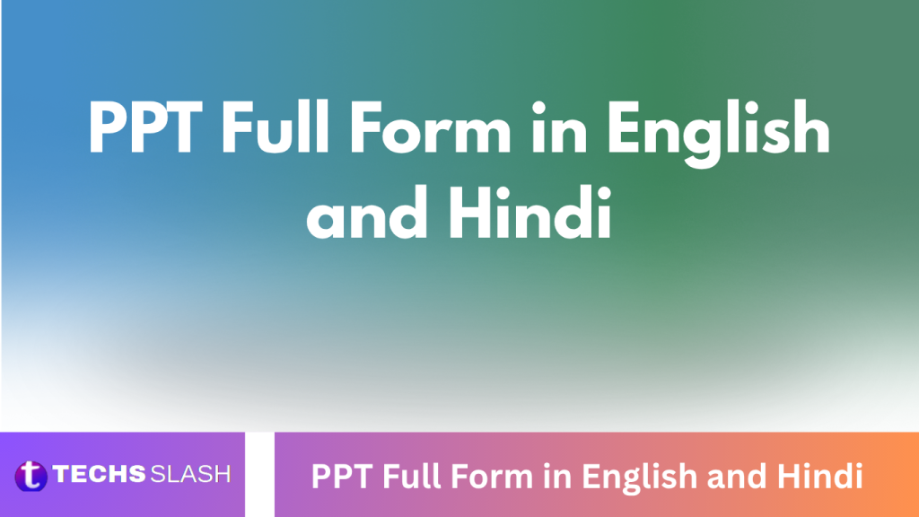 PPT Full Form in English and Hindi PPT Full Form in English and Hindi