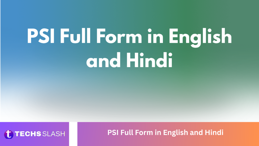 PSI Full Form in English and Hindi PSI Full Form in English and Hindi