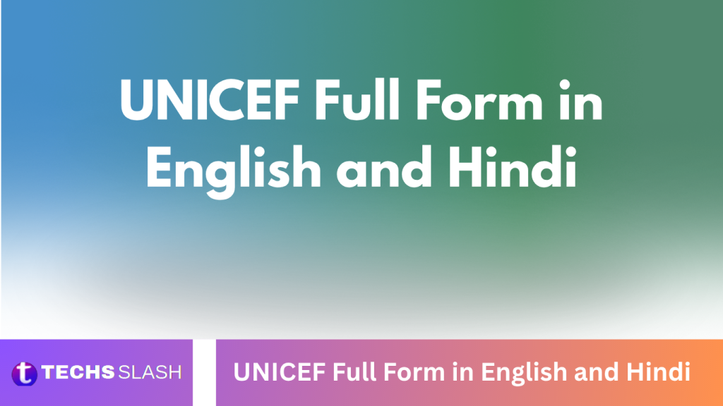 UNICEF Full Form in English and Hindi UNICEF Full Form in English and Hindi