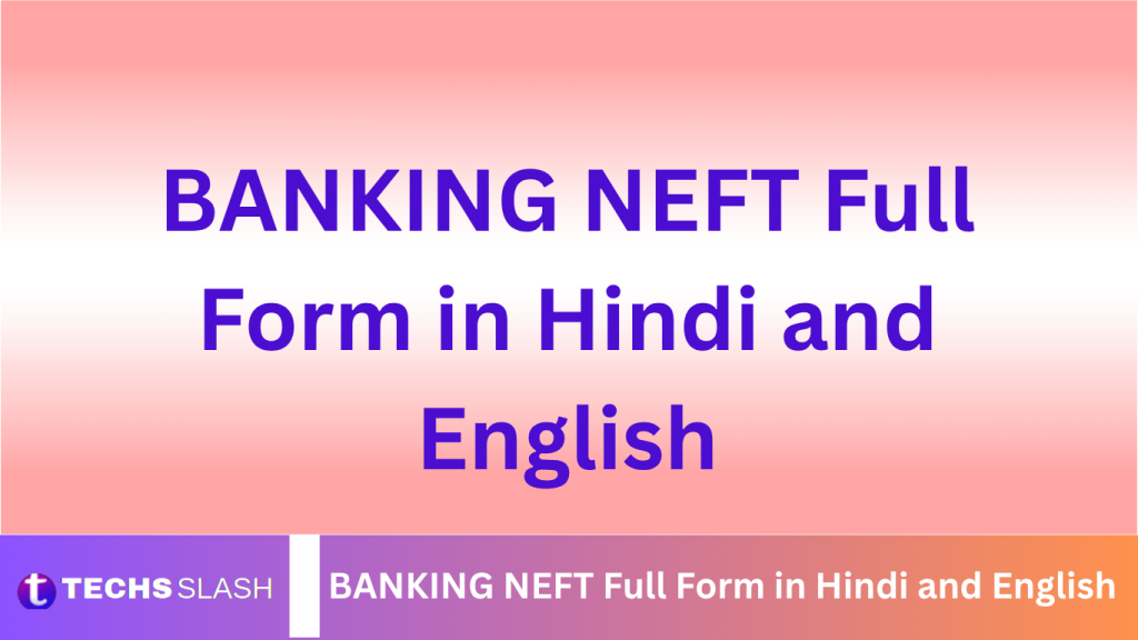 BANKING NEFT Full Form in Hindi and English BANKING NEFT Full Form in Hindi and English