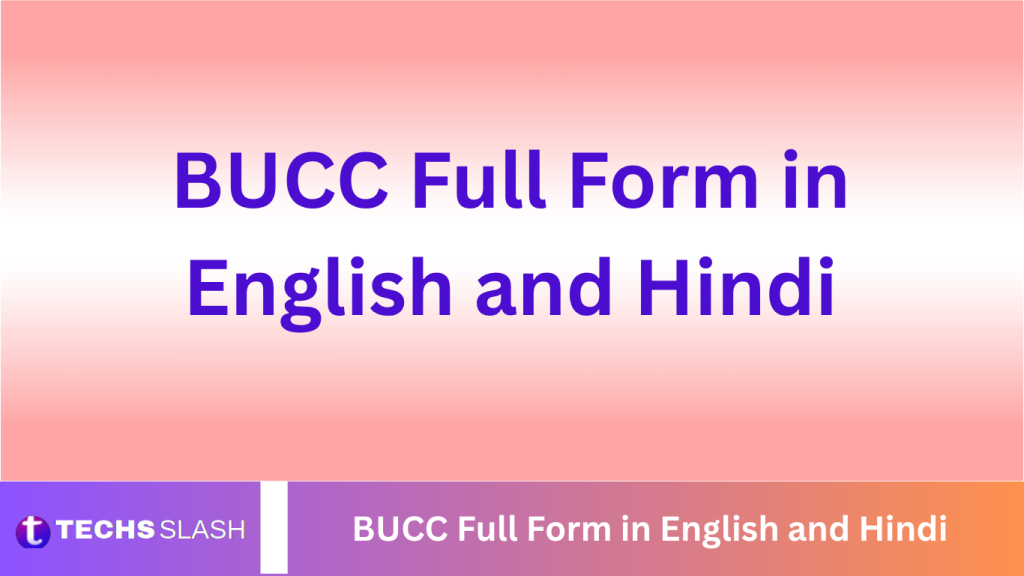 BUCC Full Form in English and Hindi BUCC Full Form in English and Hindi