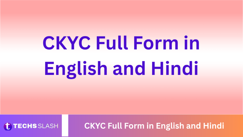 CKYC Full Form in English and Hindi CKYC Full Form in English and Hindi