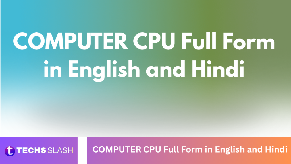 COMPUTER CPU Full Form in English and Hindi COMPUTER CPU Full Form in English and Hindi
