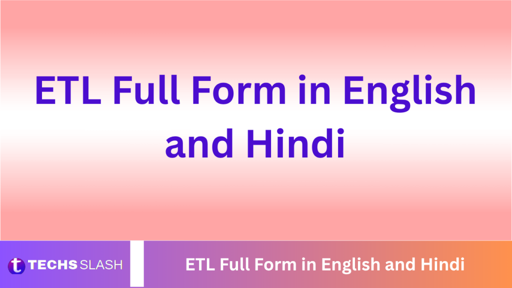ETL Full Form in English and Hindi