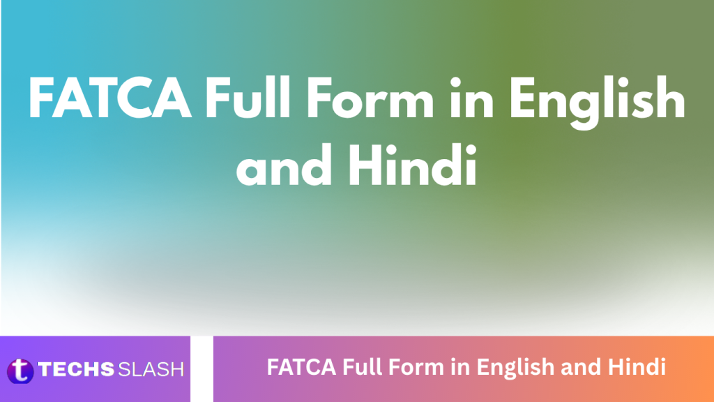 FATCA Full Form in English and Hindi