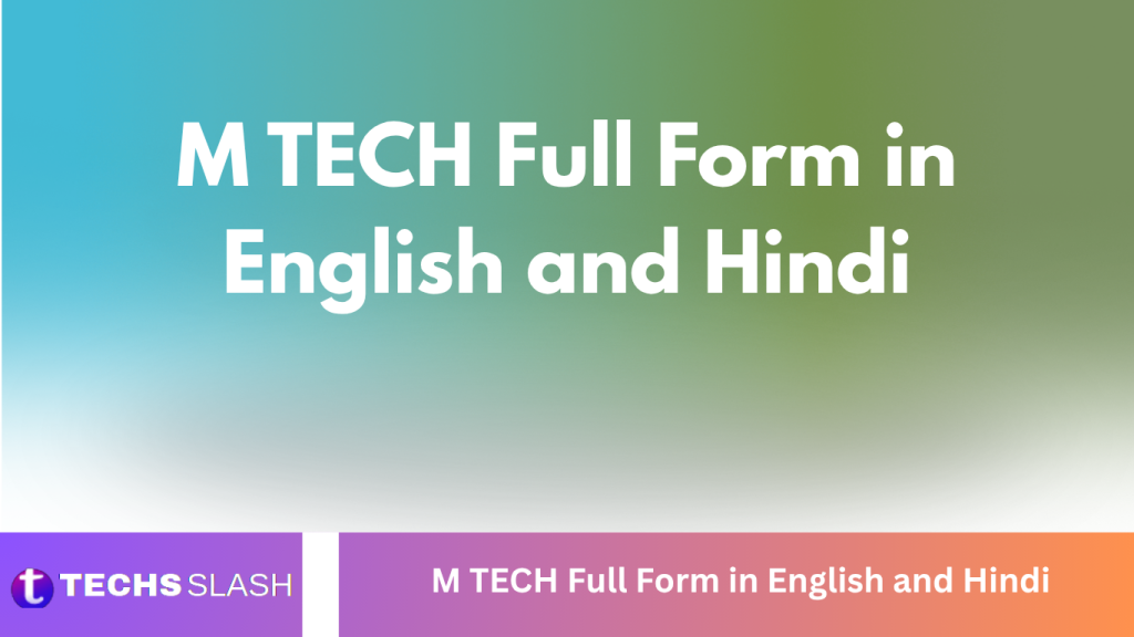 M TECH Full Form in English and Hindi