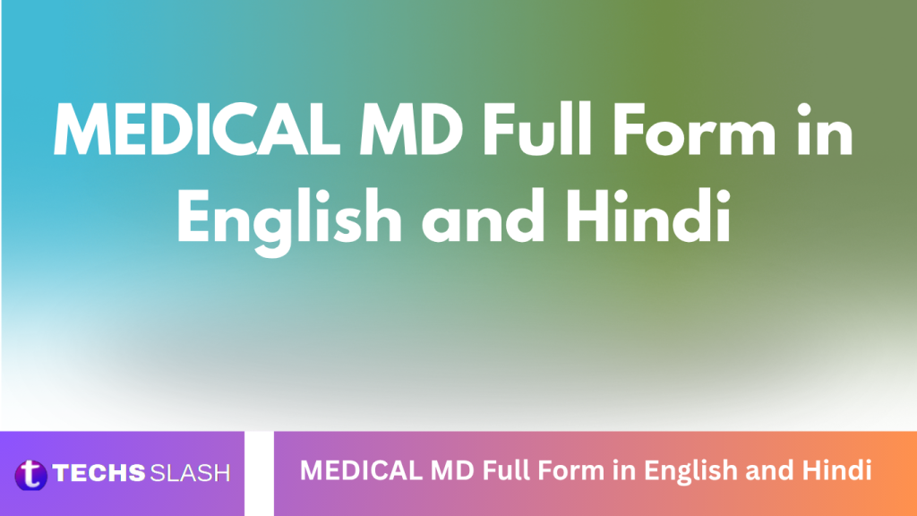 MEDICAL MD Full Form in English and Hindi