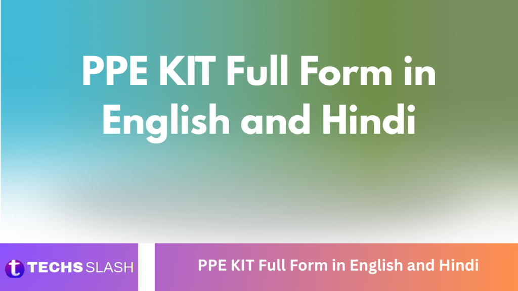 PPE KIT Full Form in English and Hindi PPE KIT Full Form in English and Hindi