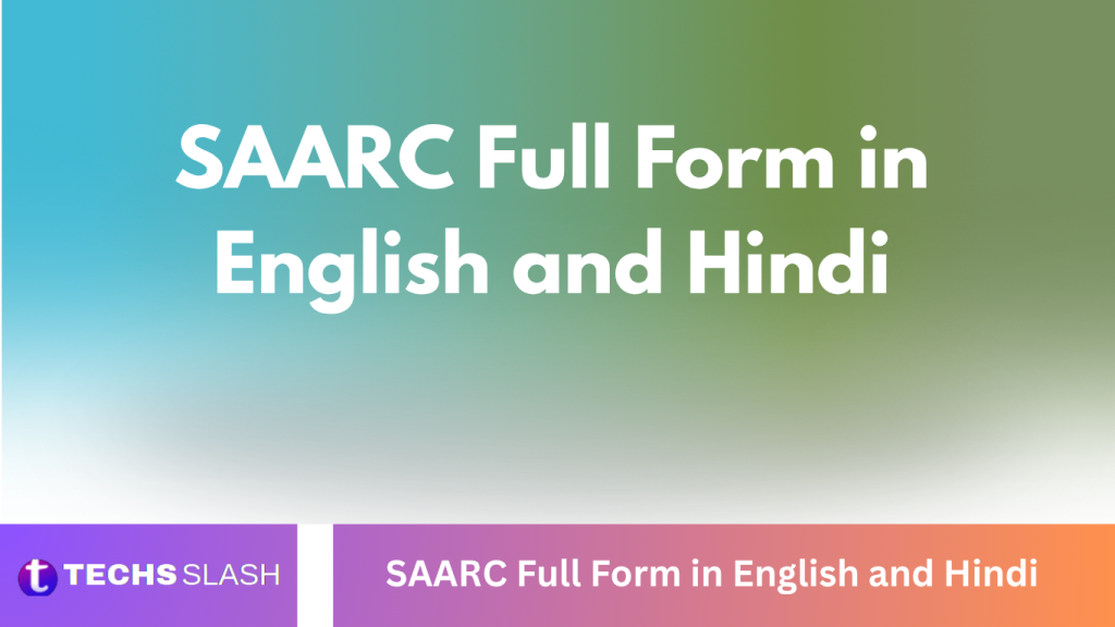 SAARC Full Form in English and Hindi SAARC Full Form in English and Hindi