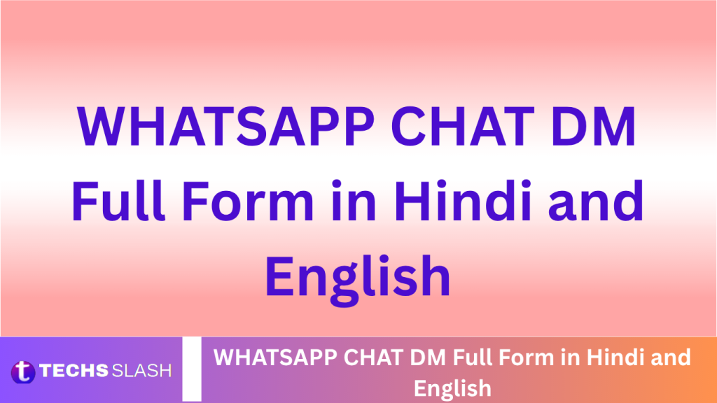 WHATSAPP CHAT DM Full Form in Hindi and English