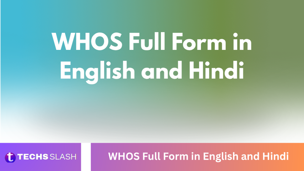 WHOS Full Form in English and Hindi WHOS Full Form in English and Hindi