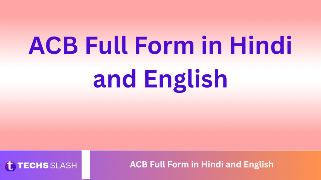 ACB Full Form in Hindi and English ACB Full Form in Hindi and English