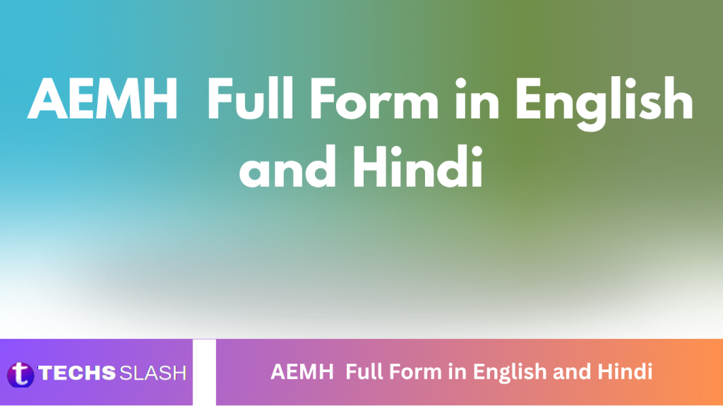 AEMH Full Form in English and Hindi