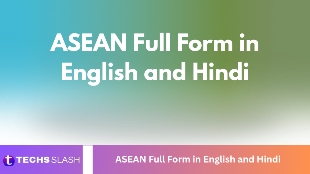 ASEAN Full Form in English and Hindi